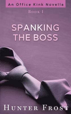 Hunter Frost - Spanking the Boss, Häftad. Tillgänglighet: Lägg i varukorg