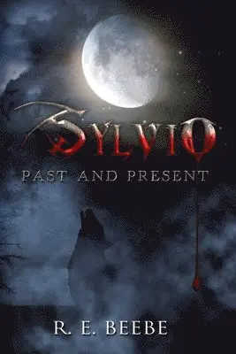 R. E. Beebe - Sylvio: Past and Present, Häftad. Tillgänglighet: Lägg i varukorg