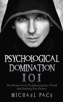 Michael Pace - Psychological Domination 101, Häftad. Tillgänglighet: Lägg i varukorg
