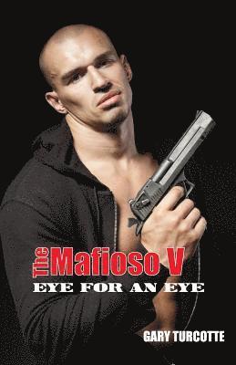 Gary Turcotte - The Mafioso V: Eye For An Eye, Häftad. Tillgänglighet: Lägg i varukorg