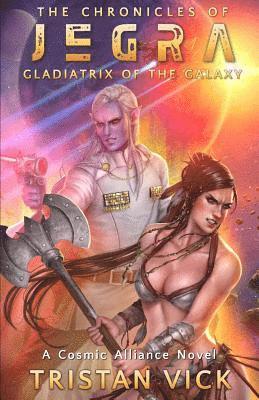 Tristan Vick, Sheila Shedd - The Chronicles of Jegra: Gladiatrix of the Galaxy, Häftad. Tillgänglighet: Lägg i varukorg