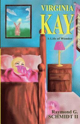 Wesley J. F. Schmidt, Raymond G. Schmidt II - Virginia Kay: A Life of Wonder, Häftad. Tillgänglighet: Lägg i varukorg