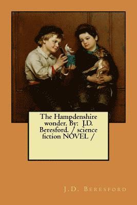 J. D. Beresford - The Hampdenshire wonder. By: J.D. Beresford. / science fiction NOVEL /, Häftad. Tillgänglighet: Lägg i varukorg
