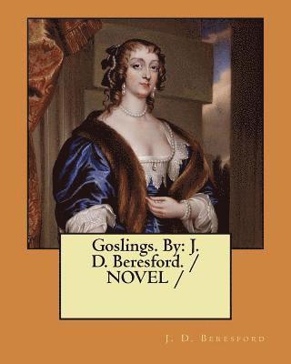 J. D. Beresford - Goslings. By: J. D. Beresford. / NOVEL /, Häftad. Tillgänglighet: Lägg i varukorg