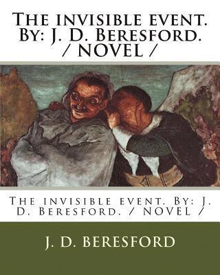 J. D. Beresford - The invisible event. By: J. D. Beresford. / NOVEL /, Häftad. Tillgänglighet: Lägg i varukorg