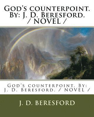 J. D. Beresford - God's counterpoint. By: J. D. Beresford. / NOVEL /, Häftad. Tillgänglighet: Lägg i varukorg