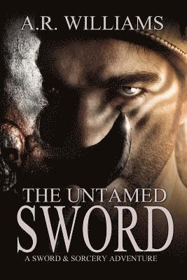A. R. Williams - The Untamed Sword: A Sword & Sorcery Adventure, Häftad. Tillgänglighet: Lägg i varukorg