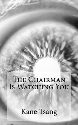 Kane Tsang - The Chairman Is Watching You, Häftad. Tillgänglighet: Lägg i varukorg