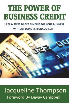 Jacqueline Thompson - The Power of Business Credit: The Step by Step Guide to Building Business Credit, Häftad. Tillgänglighet: Lägg i varukorg