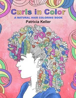 Patricia Keller - Curls in Color: A Natural Hair Coloring Book, Häftad. Tillgänglighet: Lägg i varukorg
