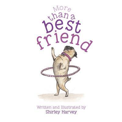 Shirley Harvey - More than a best friend: For a girl dog, Häftad