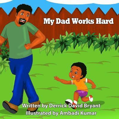 Derrick David Bryant - My Dad Works Hard, Häftad. Tillgänglighet: Lägg i varukorg