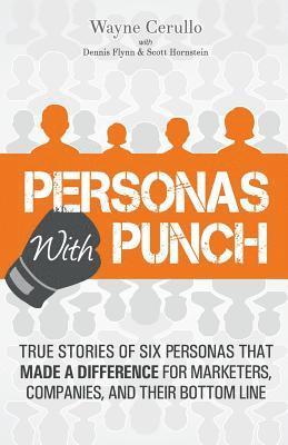 Dennis Flynn, Scott Hornstein - Personas with Punch: True Stories of 6 Personas that Made a Difference for Marketers, Companies, and their Bottom Line, Häftad. Tillgänglighet: Lägg i varukorg