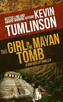 Kevin Tumlinson - The Girl in the Mayan Tomb: A Dan Kotler Archaeological Thriller, Häftad. Tillgänglighet: Lägg i varukorg