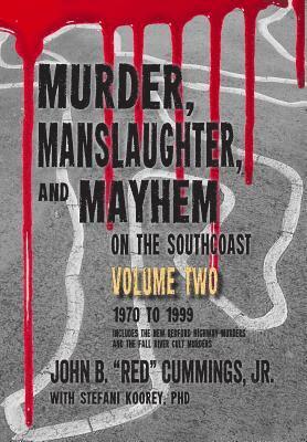 Stefani Koorey Phd, John B. Cummings Jr - Murder, Manslaughter, and Mayhem on the SouthCoast, Volume Two: 1970-1999, Häftad. Tillgänglighet: Lägg i varukorg