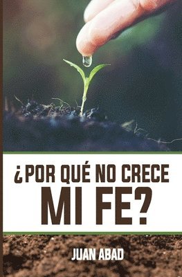 Juan Abad - ¿Por Qué No Crece Mi Fe?, Häftad. Tillgänglighet: Lägg i varukorg