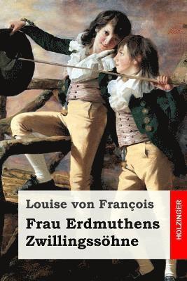 Louise Von Francois - Frau Erdmuthens Zwillingssöhne: Roman, Häftad