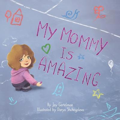 Jay Gertelman - My mommy is amazing, Häftad. Tillgänglighet: Lägg i varukorg