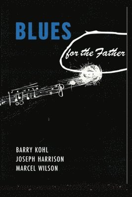 Marcel Wilson, Joseph Harrison - Blues for the Father, Häftad. Tillgänglighet: Lägg i varukorg