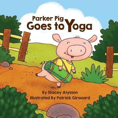 Stacey Alysson - Parker Pig Goes to Yoga, Häftad. Tillgänglighet: Lägg i varukorg
