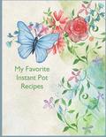 My Favorite Instant Pot Recipes