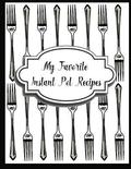 My Favorite Instant Pot Recipes