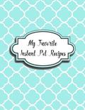 My Favorite Instant Pot Recipes