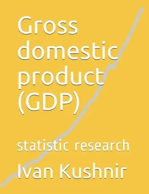 Ivan Kushnir - Gross domestic product (GDP), Häftad. Tillgänglighet: Lägg i varukorg