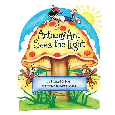 Richard L. Stein - Anthony Ant Sees the Light, Häftad