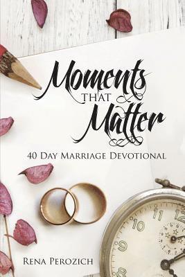 Rena Perozich - Moments That Matter: 40 Day Marriage Devotional, Häftad. Tillgänglighet: Lägg i varukorg