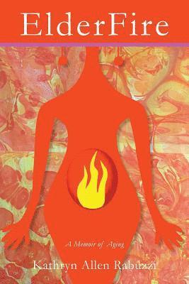 Kathryn Allen Rabuzzi - ElderFire: A Memoir of Aging, Häftad. Tillgänglighet: Lägg i varukorg