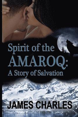 James Charles - Spirit of the Amaroq: A Story of Salvation, Häftad. Tillgänglighet: Lägg i varukorg