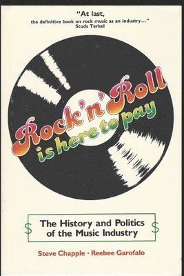 Reebee Garofalo, Steve Chapple - Rock 'n' Roll Is Here to Pay, Häftad