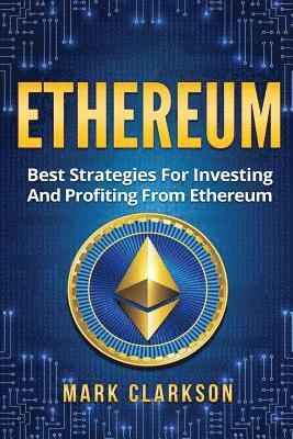 Mark Clarkson - Ethereum: Best Strategies For Investing And Profiting From Ethereum, Häftad. Tillgänglighet: Lägg i varukorg