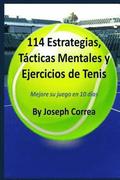 114 Estrategias, Tcticas Mentales y Ejercicios de Tenis: Mejore su juego en 10 das