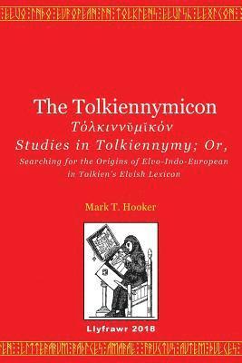Mark T. Hooker - The Tolkiennymicon: Studies in Tolkiennymy; Or, Searching for the Origins of Elvo-Indo-European in Tolkien's Elvish Lexicon, Häftad. Tillgänglighet: Lägg i varukorg