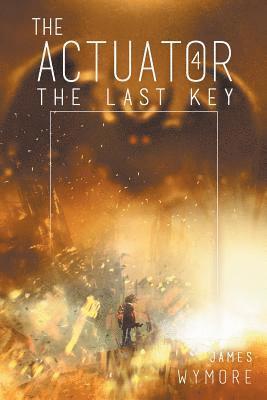 James Wymore - The Actuator 4: The Last Key, Häftad
