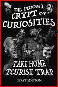 Dr. Gloom's Crypt of Curiosities - Take Home Tourist Trap