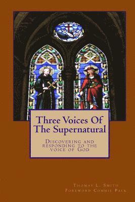 Thomas L. Smith - Three Voices Of The Supernatural: Discovering and responding to the voice of God, Häftad. Tillgänglighet: Lägg i varukorg