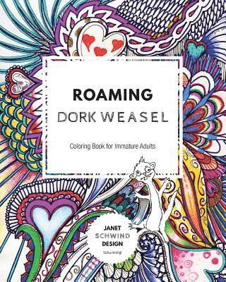 Janet Schwind - Roaming Dork Weasel: Coloring Book for Immature Adults, Häftad. Tillgänglighet: Lägg i varukorg