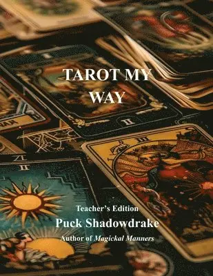 Puck Shadowdrake - Tarot My Way Teachers Edition, Häftad. Tillgänglighet: Lägg i varukorg