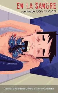 En la Sangre: Cuentos de Fantas�a Urbana y Terror Cotidiano