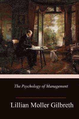 Lillian Moller Gilbreth - The Psychology of Management, Häftad. Tillgänglighet: Lägg i varukorg