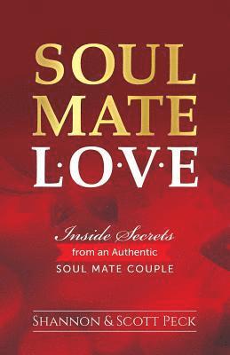 Scott Peck, Shannon Peck - Soul Mate Love: Inside Secrets from an Authentic Soul Mate Couple, Häftad. Tillgänglighet: Lägg i varukorg
