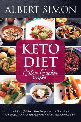 Albert Simon - Keto Diet Slow Cooker Recipes: Delicious, Quick and Easy Recipes to Lose Your Weight as Fast as It Possible with Ketogenic Healthy Diet: NEVER GIVE U, Häftad. Tillgänglighet: Lägg i varukorg