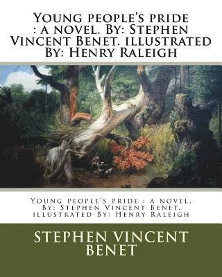 Henry Raleigh, Stephen Vincent Benet - Young people's pride: a novel. By: Stephen Vincent Benet. illustrated By: Henry Raleigh, Häftad. Tillgänglighet: Lägg i varukorg