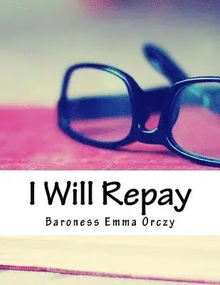 Baroness Emma Orczy - I Will Repay, Häftad. Tillgänglighet: Lägg i varukorg