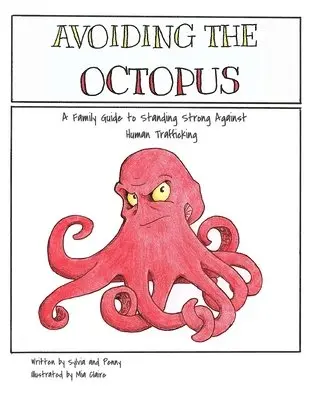 Penny Kay Hoeflinger - Avoiding The Octopus: A Family Guide to Standing Strong Against Human Trafficking, Häftad. Tillgänglighet: Lägg i varukorg