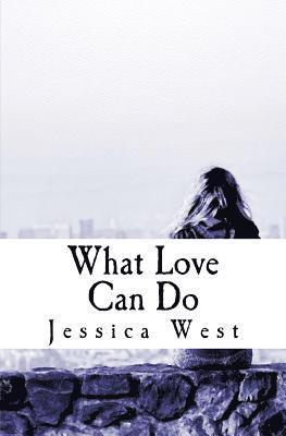Jessica West - What Love Can Do, Häftad