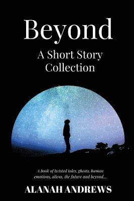 Alanah Andrews - Beyond: A Short Story Collection, Häftad. Tillgänglighet: Lägg i varukorg
